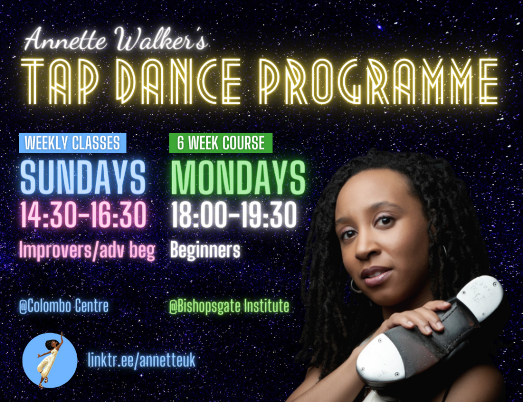Annette Walker's Tap Dance Programme Sundays weekly 14:30-16:30 for Improvers, Monday 6 week course 18:00-19:30 for Beginners