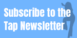 Subscribe to the Tap Newsletter
